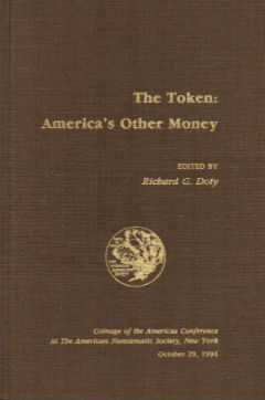 The Token: America's Other Money (Coinage of the Americas Conference Proceedings No.10)