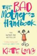 The Bad Mother's Handbook