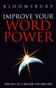 Improve Your Wordpower: The Key to a Bigger Vocabulary (Bloomsbury Reference)