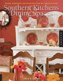 Southern Kitchens and Dining Spaces: Design Inspiration and Hospitality from the American South