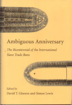 Ambiguous Anniversary: The Bicentennial of the International Slave Trade Bans (Carolina Lowcountry and the Atlantic World)