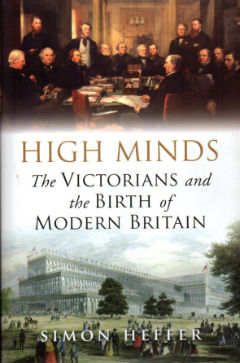 High Minds: The Victorians and the Birth of Modern Britain